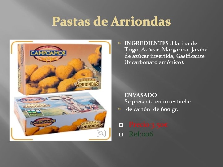 Pastas de Arriondas INGREDIENTES : Harina de Trigo, Azúcar, Margarina, Jarabe de azúcar invertida,