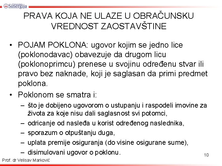 PRAVA KOJA NE ULAZE U OBRAČUNSKU VREDNOST ZAOSTAVŠTINE • POJAM POKLONA: ugovor kojim se