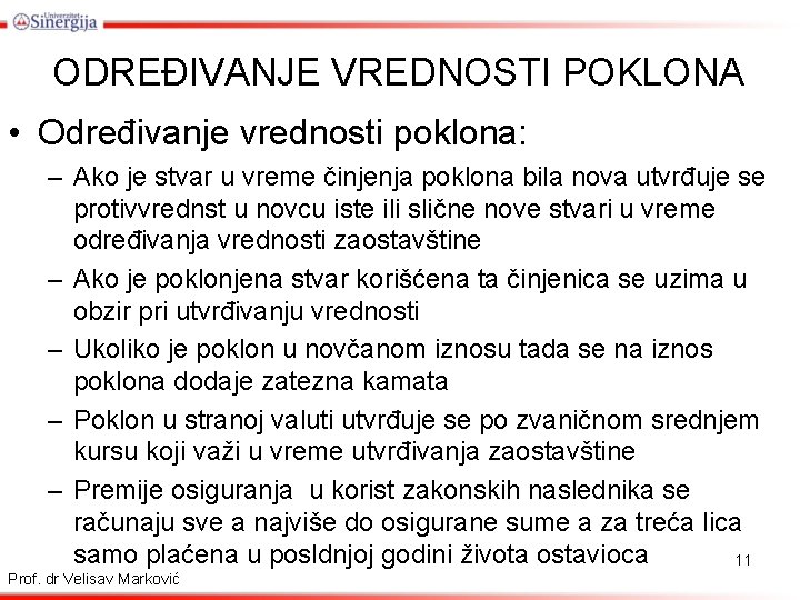 ODREĐIVANJE VREDNOSTI POKLONA • Određivanje vrednosti poklona: – Ako je stvar u vreme činjenja