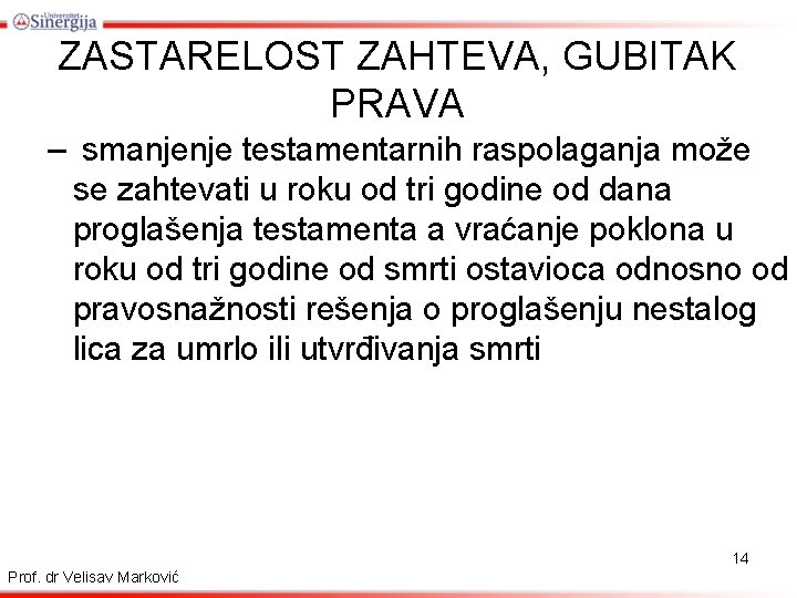 ZASTARELOST ZAHTEVA, GUBITAK PRAVA – smanjenje testamentarnih raspolaganja može se zahtevati u roku od