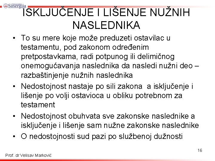 ISKLJUČENJE I LIŠENJE NUŽNIH NASLEDNIKA • To su mere koje može preduzeti ostavilac u