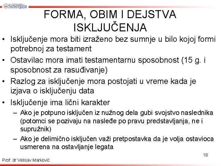 FORMA, OBIM I DEJSTVA ISKLJUČENJA • Isključenje mora biti izraženo bez sumnje u bilo