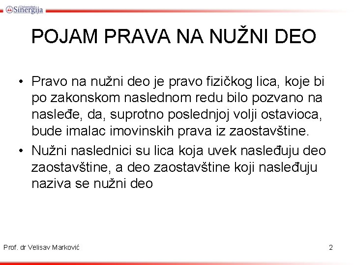 POJAM PRAVA NA NUŽNI DEO • Pravo na nužni deo je pravo fizičkog lica,