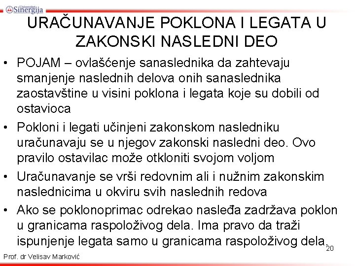 URAČUNAVANJE POKLONA I LEGATA U ZAKONSKI NASLEDNI DEO • POJAM – ovlašćenje sanaslednika da