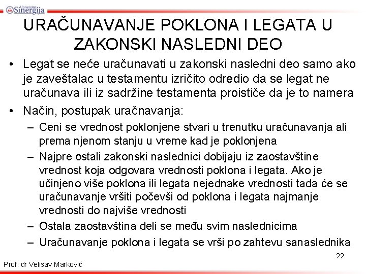 URAČUNAVANJE POKLONA I LEGATA U ZAKONSKI NASLEDNI DEO • Legat se neće uračunavati u