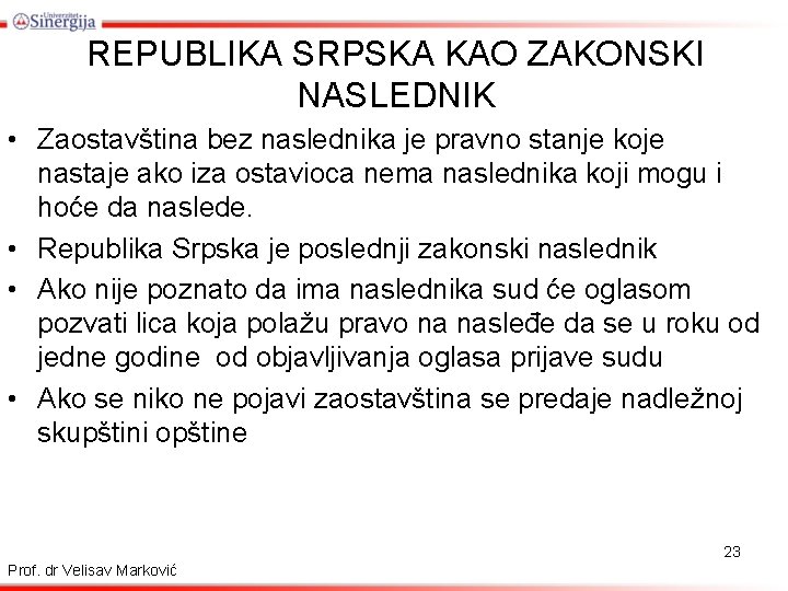 REPUBLIKA SRPSKA KAO ZAKONSKI NASLEDNIK • Zaostavština bez naslednika je pravno stanje koje nastaje