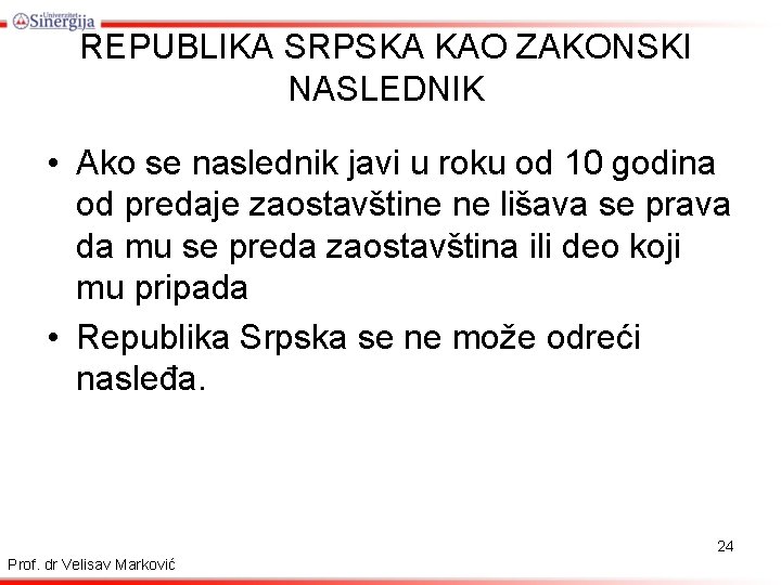 REPUBLIKA SRPSKA KAO ZAKONSKI NASLEDNIK • Ako se naslednik javi u roku od 10