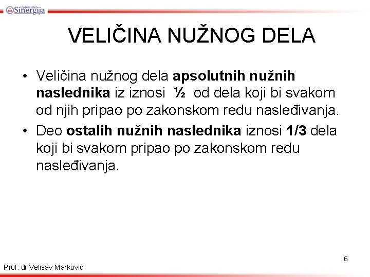 VELIČINA NUŽNOG DELA • Veličina nužnog dela apsolutnih nužnih naslednika iz iznosi ½ od