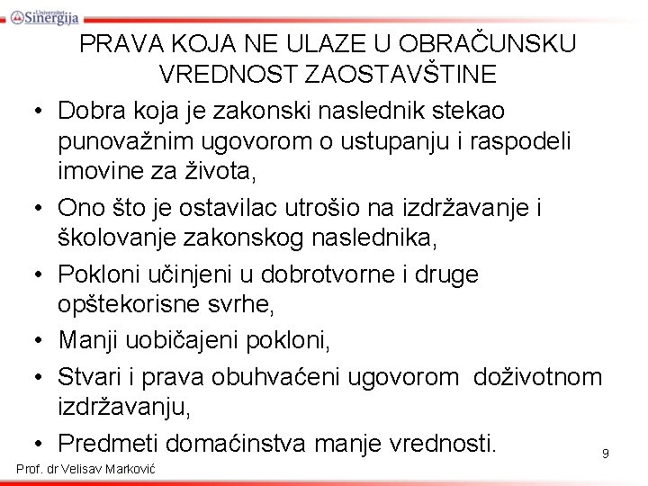  • • • PRAVA KOJA NE ULAZE U OBRAČUNSKU VREDNOST ZAOSTAVŠTINE Dobra koja