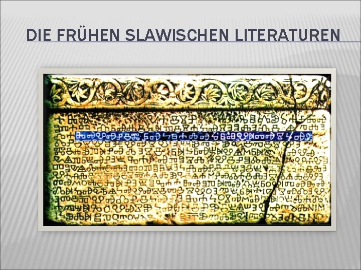 DIE FRÜHEN SLAWISCHEN LITERATUREN 