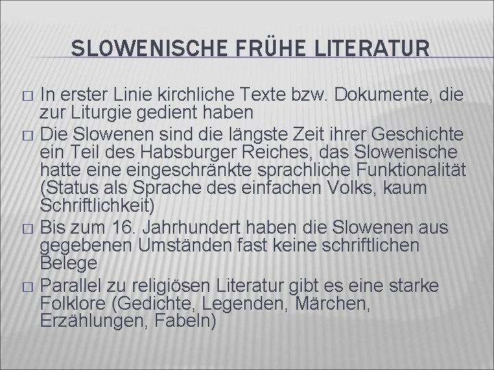 SLOWENISCHE FRÜHE LITERATUR In erster Linie kirchliche Texte bzw. Dokumente, die zur Liturgie gedient