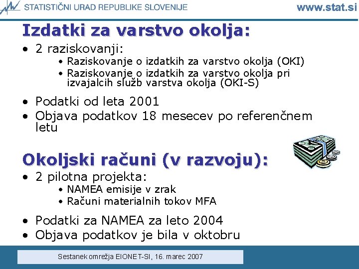 Izdatki za varstvo okolja: • 2 raziskovanji: • Raziskovanje o izdatkih za varstvo okolja Izdatki za varstvo okolja: • 2 raziskovanji: • Raziskovanje o izdatkih za varstvo okolja