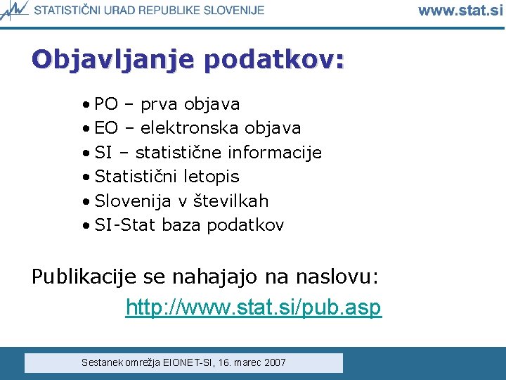 Objavljanje podatkov: • PO – prva objava • EO – elektronska objava • SI Objavljanje podatkov: • PO – prva objava • EO – elektronska objava • SI