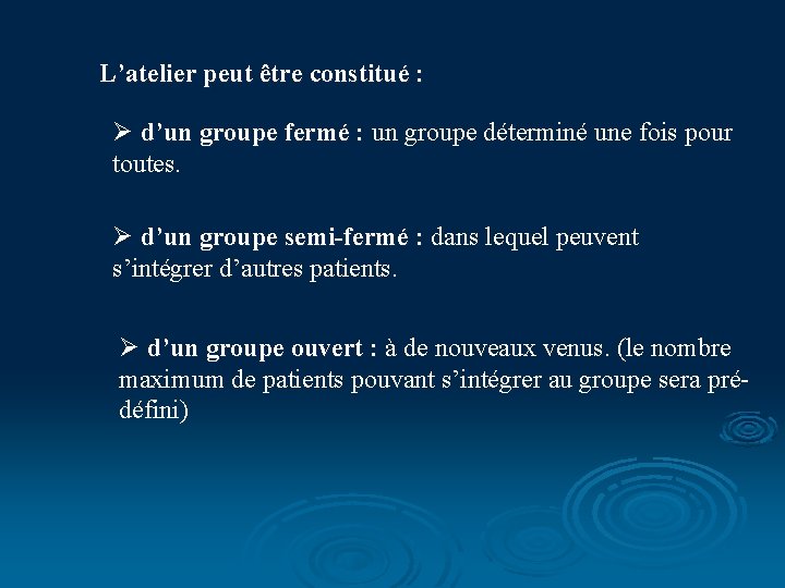 L’atelier peut être constitué : Ø d’un groupe fermé : un groupe déterminé une