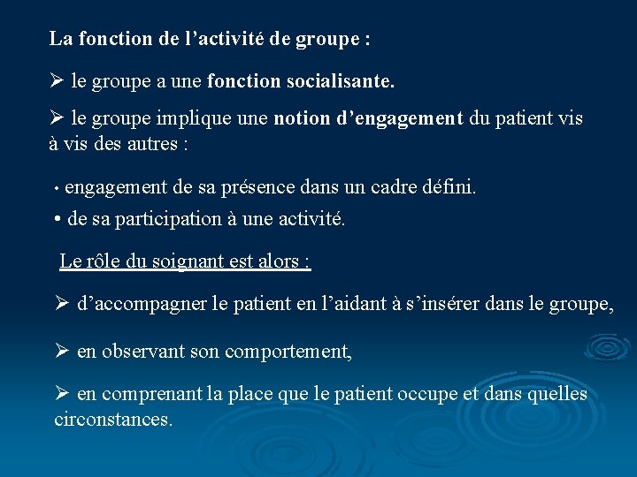 La fonction de l’activité de groupe : Ø le groupe a une fonction socialisante.