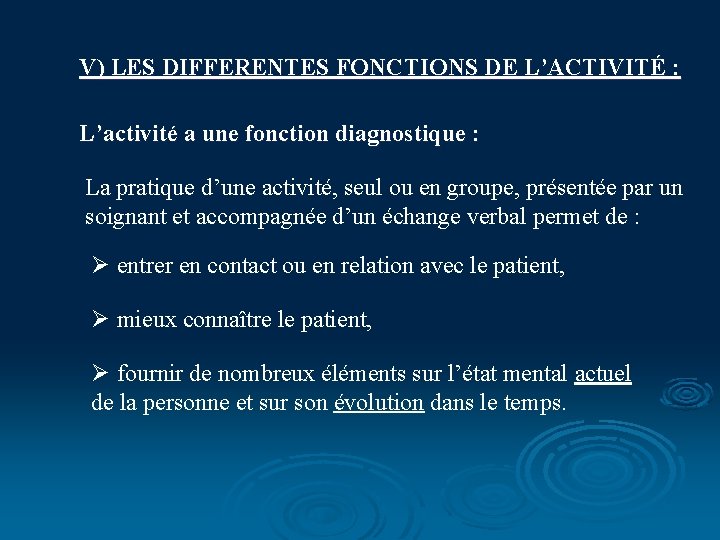V) LES DIFFERENTES FONCTIONS DE L’ACTIVITÉ : L’activité a une fonction diagnostique : La