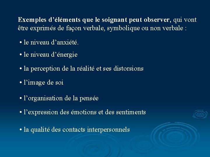 Exemples d’éléments que le soignant peut observer, qui vont être exprimés de façon verbale,