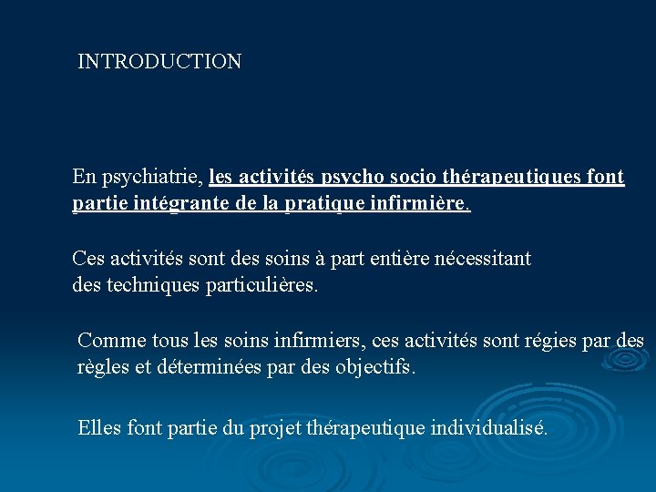 INTRODUCTION En psychiatrie, les activités psycho socio thérapeutiques font partie intégrante de la pratique