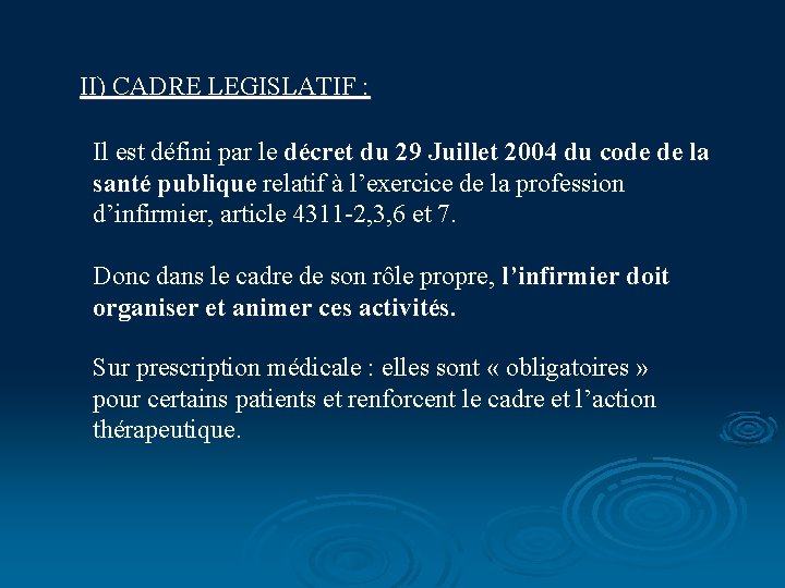 II) CADRE LEGISLATIF : Il est défini par le décret du 29 Juillet 2004