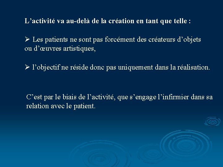 L’activité va au-delà de la création en tant que telle : Ø Les patients