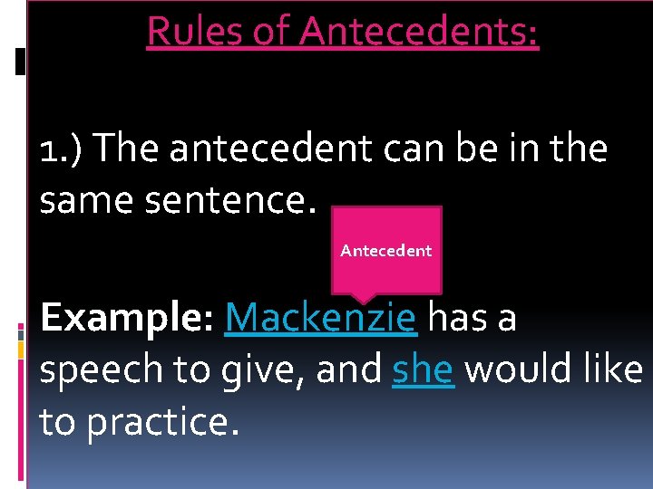 Rules of Antecedents: 1. ) The antecedent can be in the same sentence. Antecedent