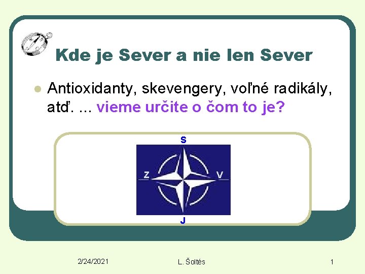 Kde je Sever a nie len Sever l Antioxidanty, skevengery, voľné radikály, atď. .