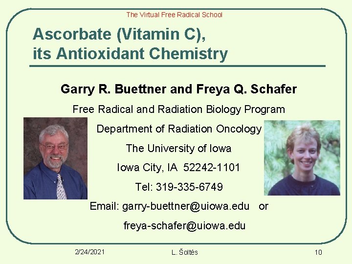 The Virtual Free Radical School Ascorbate (Vitamin C), its Antioxidant Chemistry Garry R. Buettner