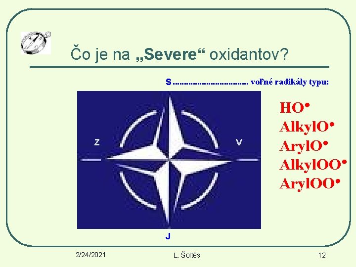 Čo je na „Severe“ oxidantov? S. . . . voľné radikály typu: Z V