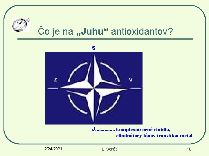 Čo je na „Juhu“ antioxidantov? S Z V J. . . . komplexotvorné činidlá,