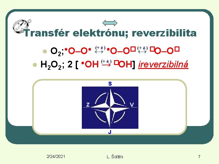 Transfér elektrónu; reverzibilita l (+ ė ) ● (+ ė ) � � O–O