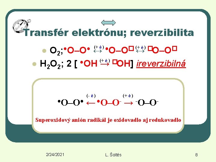 Transfér elektrónu; reverzibilita l (+ ė ) ● (+ ė ) � � O–O