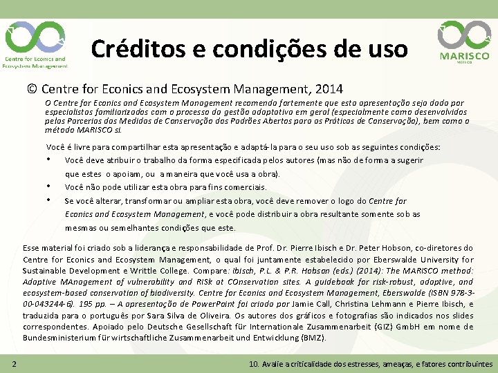 Créditos e condições de uso © Centre for Econics and Ecosystem Management, 2014 O