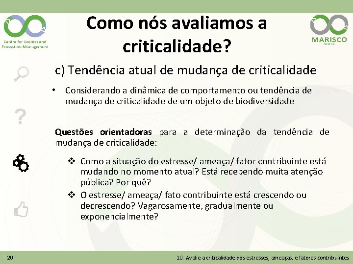 Como nós avaliamos a criticalidade? c) Tendência atual de mudança de criticalidade ? •