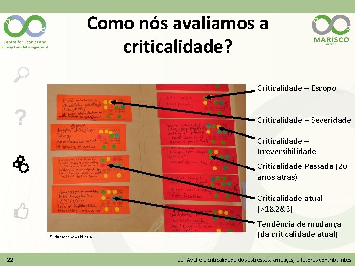 Como nós avaliamos a criticalidade? Criticalidade – Escopo ? Criticalidade – Severidade Criticalidade –