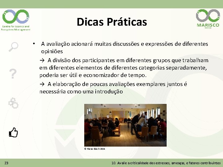 Dicas Práticas ? • A avaliação acionará muitas discussões e expressões de diferentes opiniões