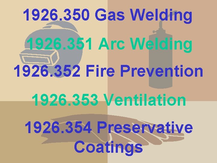 1926. 350 Gas Welding 1926. 351 Arc Welding 1926. 352 Fire Prevention 1926. 353