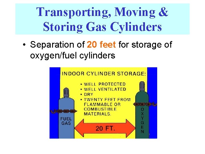 Transporting, Moving & Storing Gas Cylinders • Separation of 20 feet for storage of