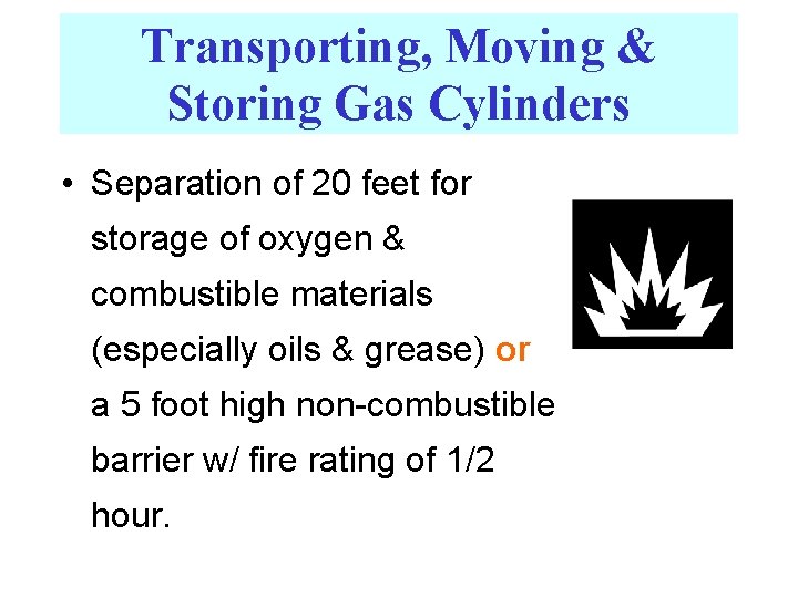 Transporting, Moving & Storing Gas Cylinders • Separation of 20 feet for storage of