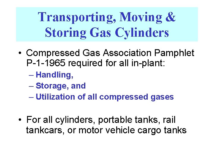 Transporting, Moving & Storing Gas Cylinders • Compressed Gas Association Pamphlet P-1 -1965 required