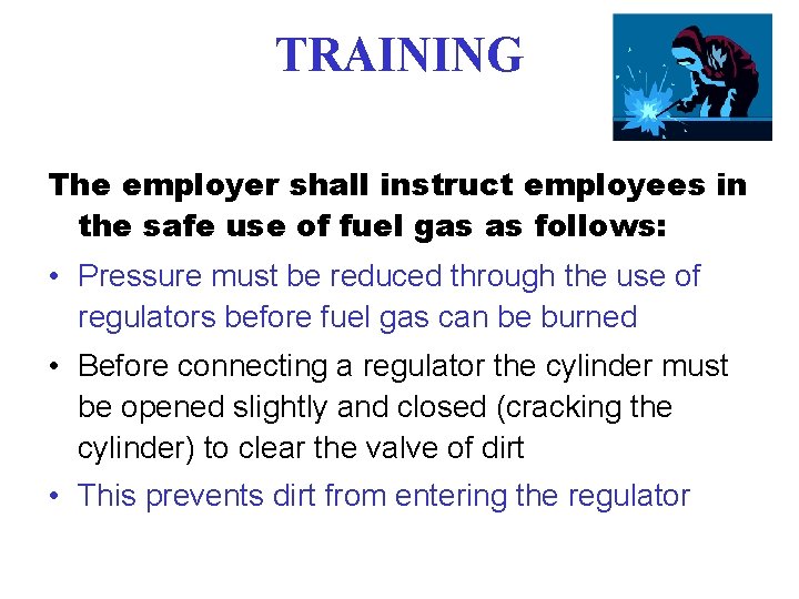 TRAINING The employer shall instruct employees in the safe use of fuel gas as