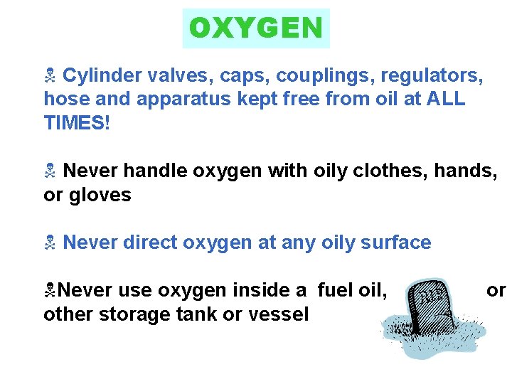 OXYGEN N Cylinder valves, caps, couplings, regulators, hose and apparatus kept free from oil