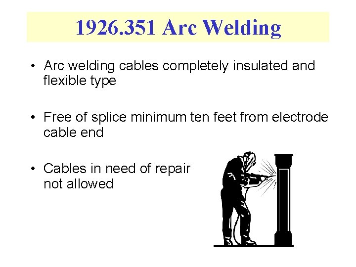 1926. 351 Arc Welding • Arc welding cables completely insulated and flexible type •