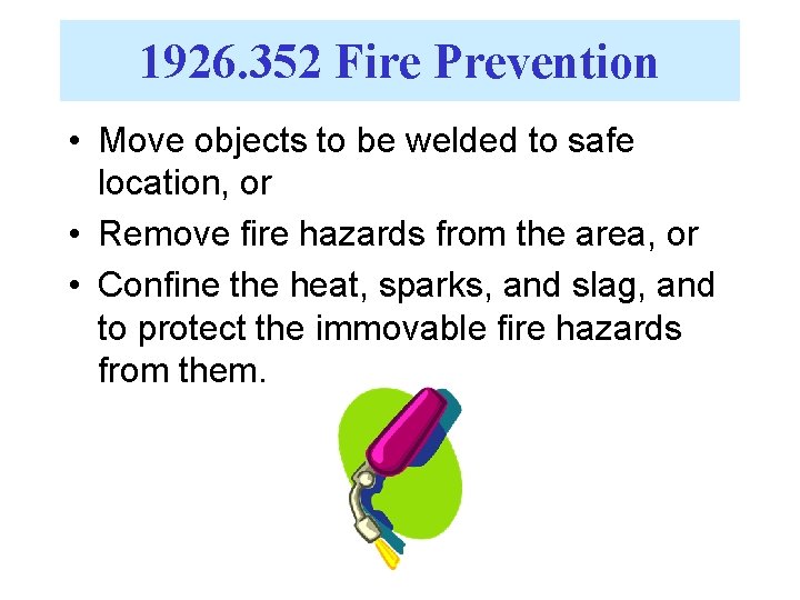 1926. 352 Fire Prevention • Move objects to be welded to safe location, or