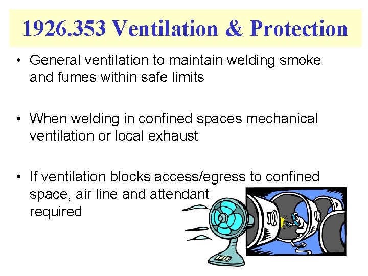 1926. 353 Ventilation & Protection • General ventilation to maintain welding smoke and fumes