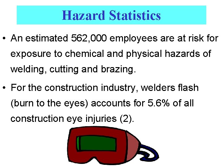 Hazard Statistics • An estimated 562, 000 employees are at risk for exposure to