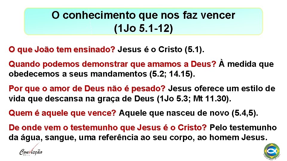 O conhecimento que nos faz vencer (1 Jo 5. 1 -12) O que João