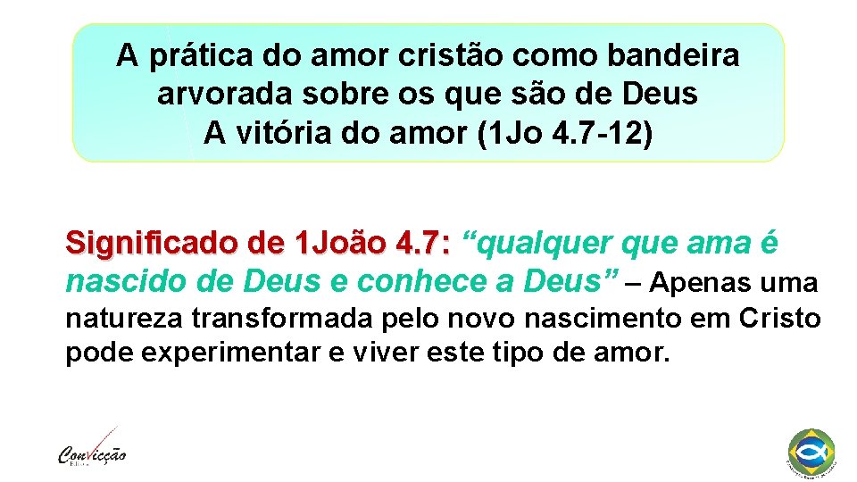 A prática do amor cristão como bandeira arvorada sobre os que são de Deus