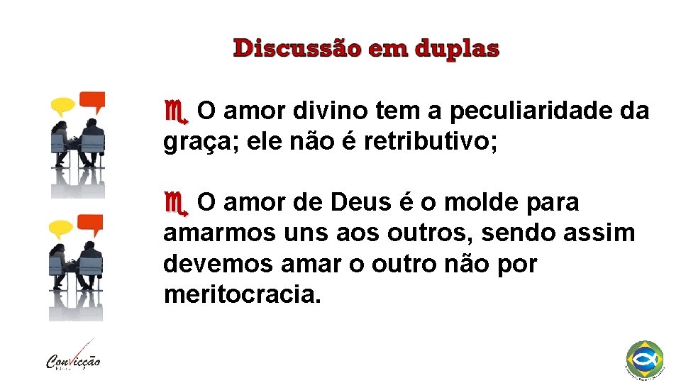  O amor divino tem a peculiaridade da graça; ele não é retributivo; O