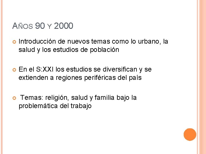 AÑOS 90 Y 2000 Introducción de nuevos temas como lo urbano, la salud y