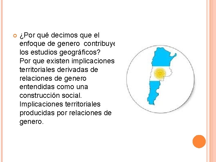  ¿Por qué decimos que el enfoque de genero contribuye a los estudios geográficos?